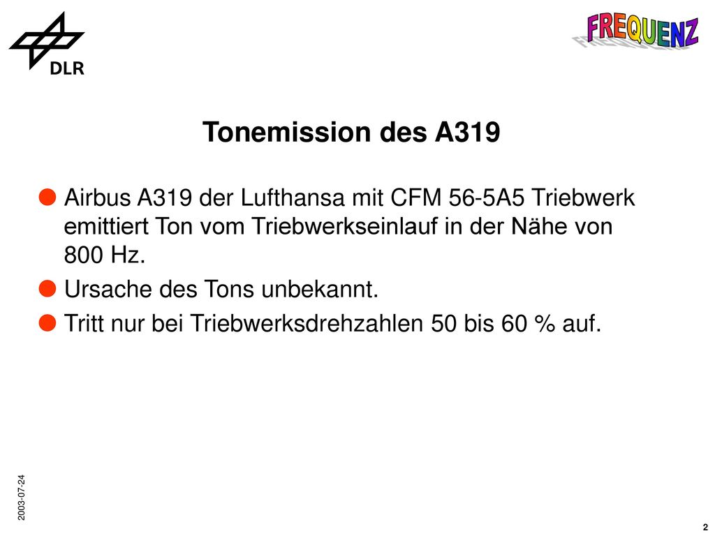 Tonemission des A319 Airbus A319 der Lufthansa mit CFM 56-5A5 Triebwerk emittiert Ton vom Triebwerkseinlauf in der Nähe von 800 Hz.