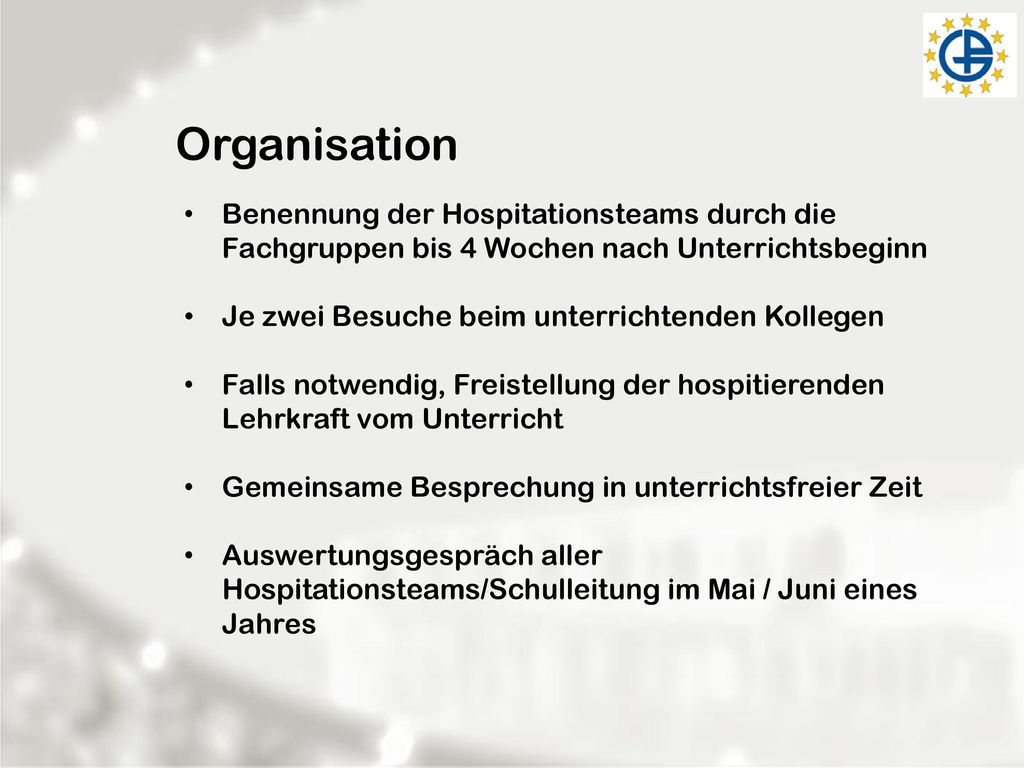 Organisation Benennung der Hospitationsteams durch die Fachgruppen bis 4 Wochen nach Unterrichtsbeginn.