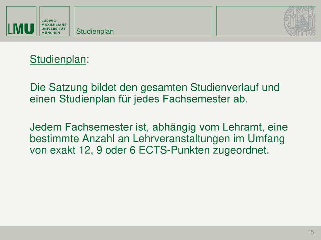 Studienplan Studienplan: Die Satzung bildet den gesamten Studienverlauf und einen Studienplan für jedes Fachsemester ab.