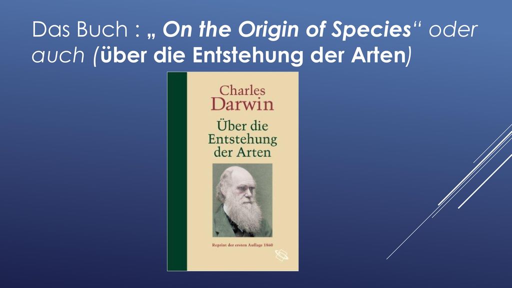Das Buch : „ On the Origin of Species oder auch (über die Entstehung der Arten)