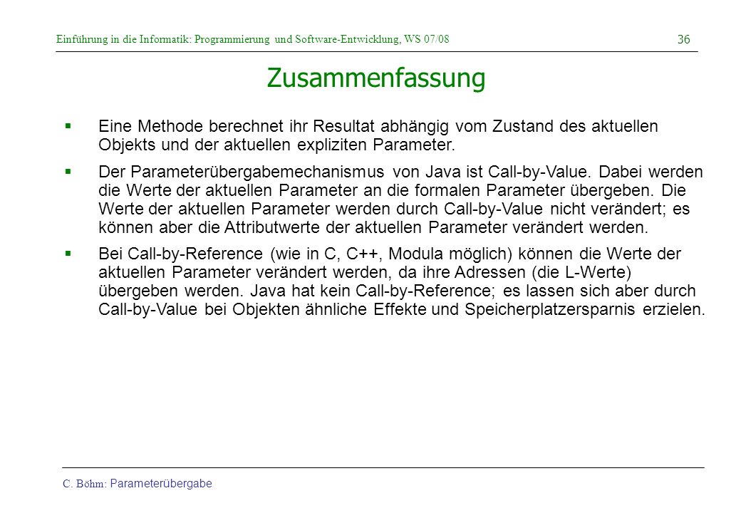 Zusammenfassung Eine Methode berechnet ihr Resultat abhängig vom Zustand des aktuellen Objekts und der aktuellen expliziten Parameter.