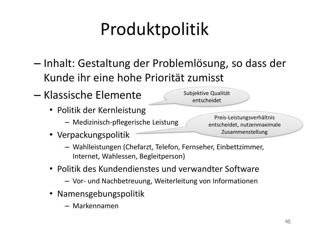 Produktpolitik Inhalt: Gestaltung der Problemlösung, so dass der Kunde ihr eine hohe Priorität zumisst.