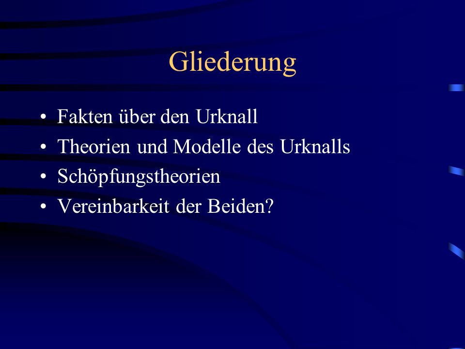 Gliederung Fakten über den Urknall Theorien und Modelle des Urknalls