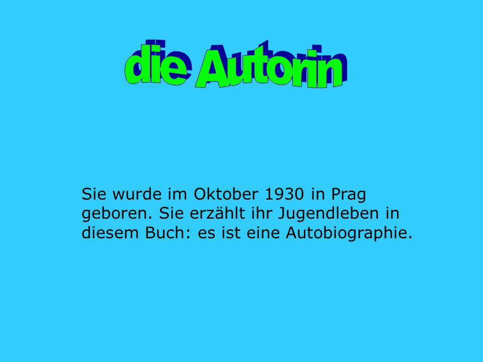 die Autorin Sie wurde im Oktober 1930 in Prag geboren.