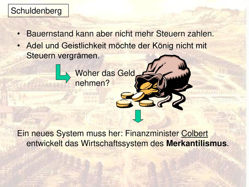 Schuldenberg Bauernstand kann aber nicht mehr Steuern zahlen. Adel und Geistlichkeit möchte der König nicht mit Steuern vergrämen.
