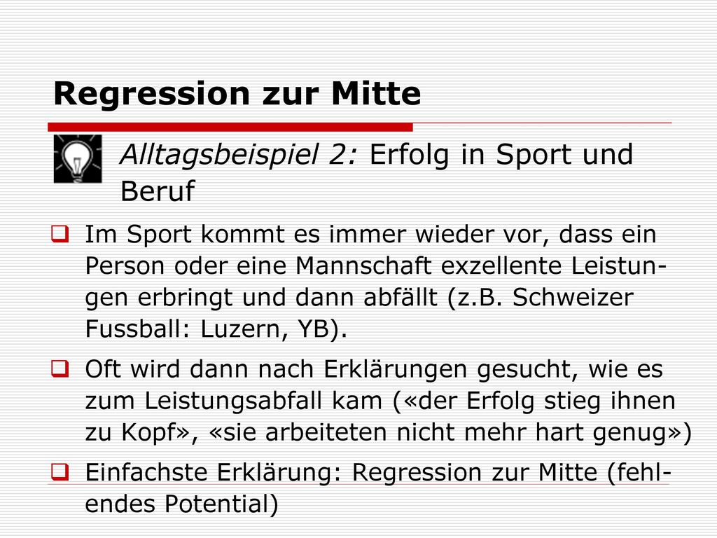 Regression zur Mitte Alltagsbeispiel 2: Erfolg in Sport und Beruf
