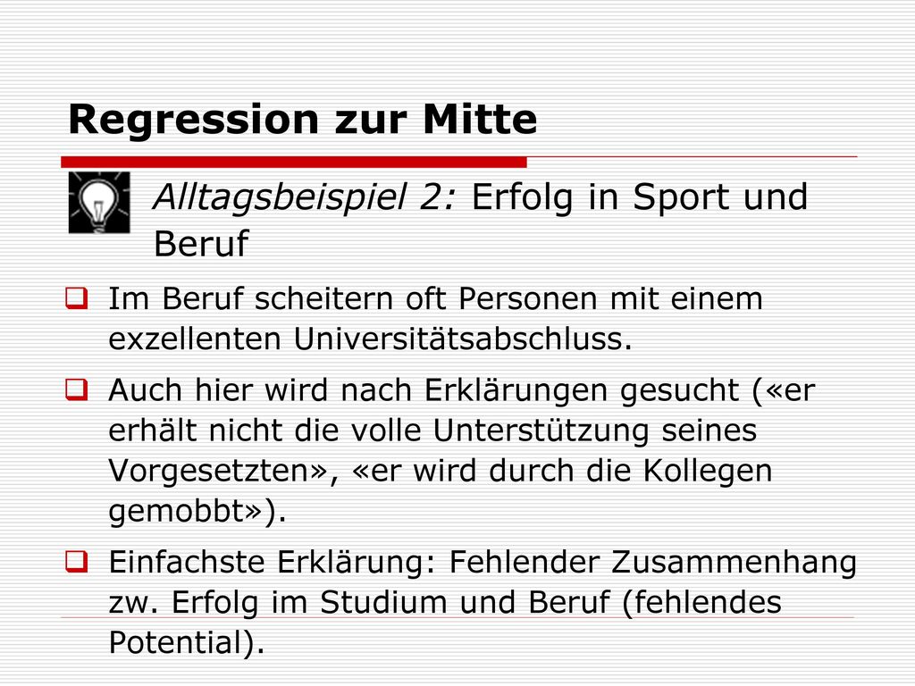 Regression zur Mitte Alltagsbeispiel 2: Erfolg in Sport und Beruf