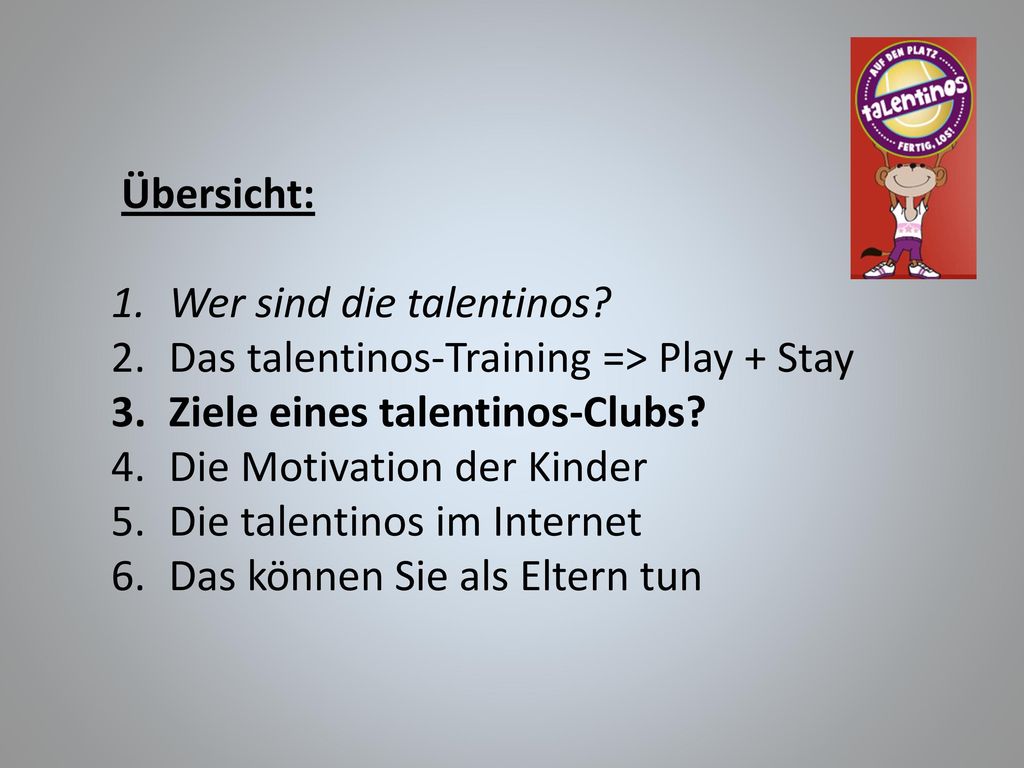 Übersicht: Wer sind die talentinos Das talentinos-Training => Play + Stay. Ziele eines talentinos-Clubs