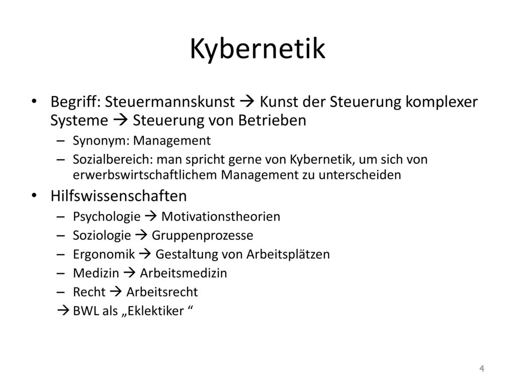 Kybernetik Begriff: Steuermannskunst  Kunst der Steuerung komplexer Systeme  Steuerung von Betrieben.