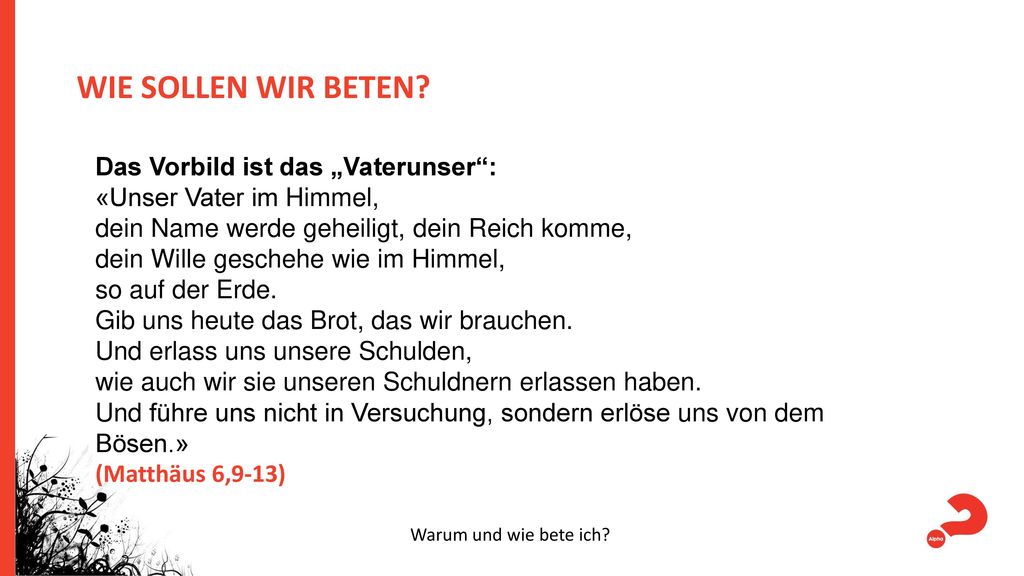 WIE SOLLEN WIR BETEN Das Vorbild ist das „Vaterunser :