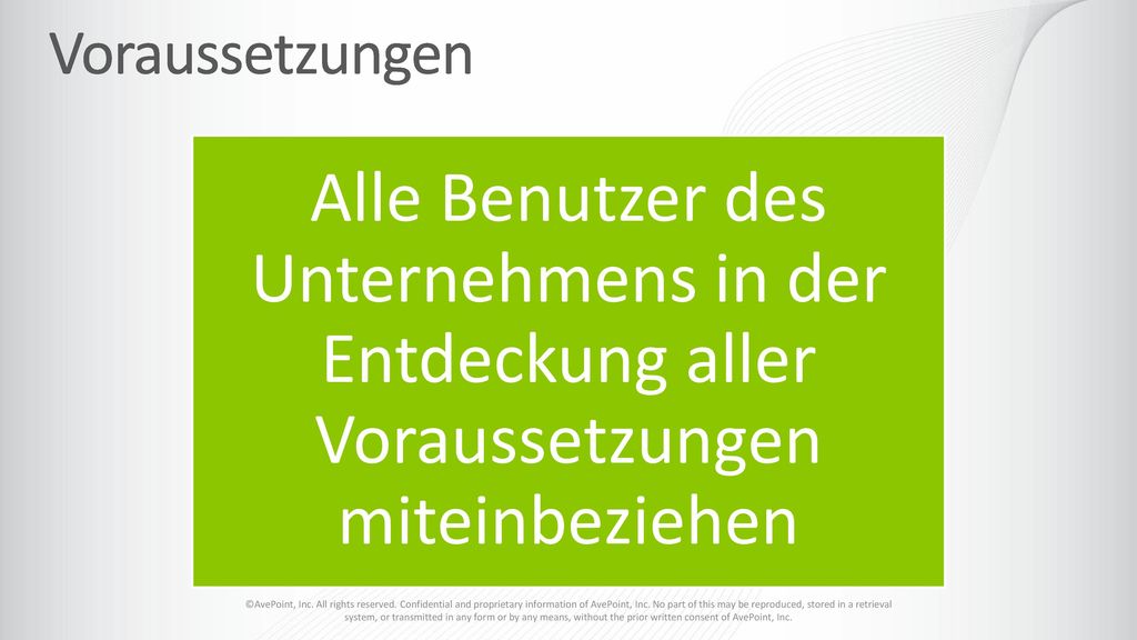 Voraussetzungen Alle Benutzer des Unternehmens in der Entdeckung aller Voraussetzungen miteinbeziehen.