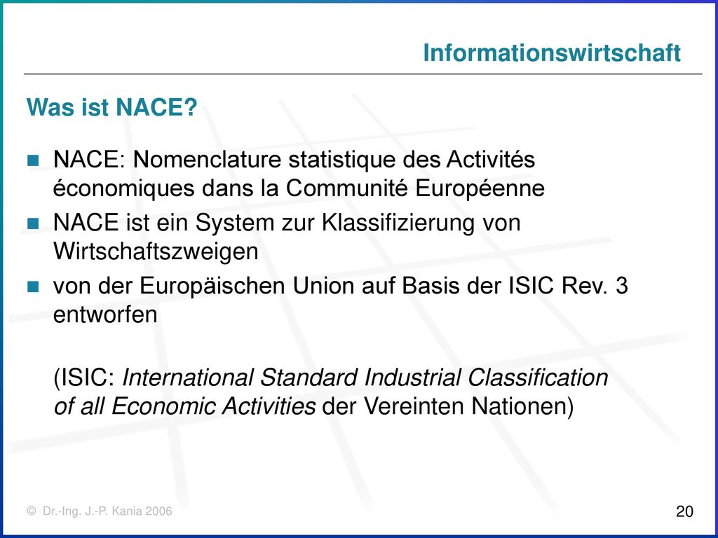 Was ist NACE NACE: Nomenclature statistique des Activités économiques dans la Communité Européenne.