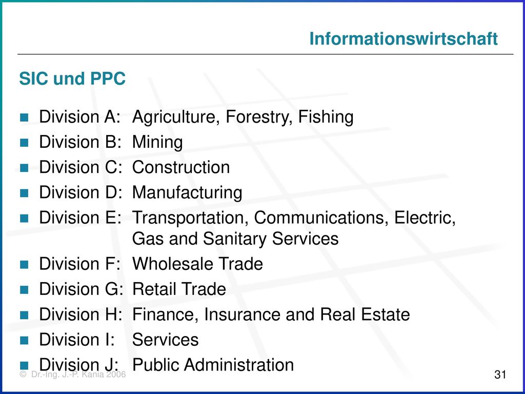 SIC und PPC Division A: Agriculture, Forestry, Fishing. Division B: Mining. Division C: Construction.