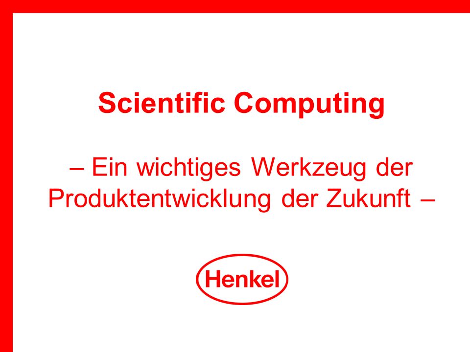 31. März 2017 Scientific Computing – Ein wichtiges Werkzeug der Produktentwicklung der Zukunft –