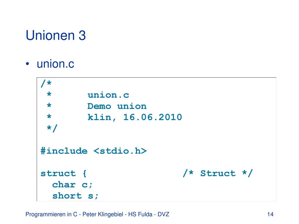 Unionen 3 union.c Programmieren in C - Peter Klingebiel - HS Fulda - DVZ