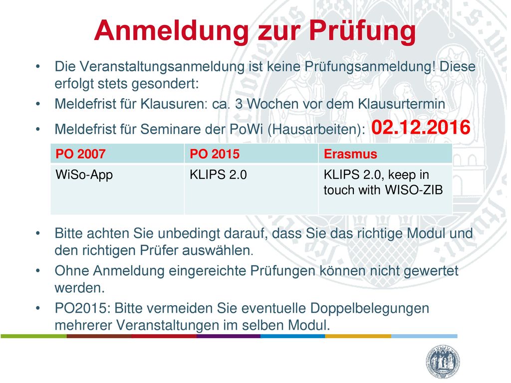 Anmeldung zur Prüfung Die Veranstaltungsanmeldung ist keine Prüfungsanmeldung! Diese erfolgt stets gesondert: