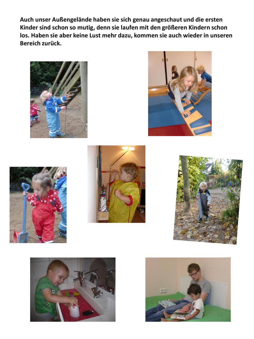 Auch unser Außengelände haben sie sich genau angeschaut und die ersten Kinder sind schon so mutig, denn sie laufen mit den größeren Kindern schon los.