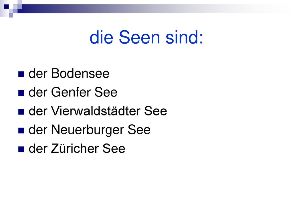 die Seen sind: der Bodensee der Genfer See der Vierwaldstädter See