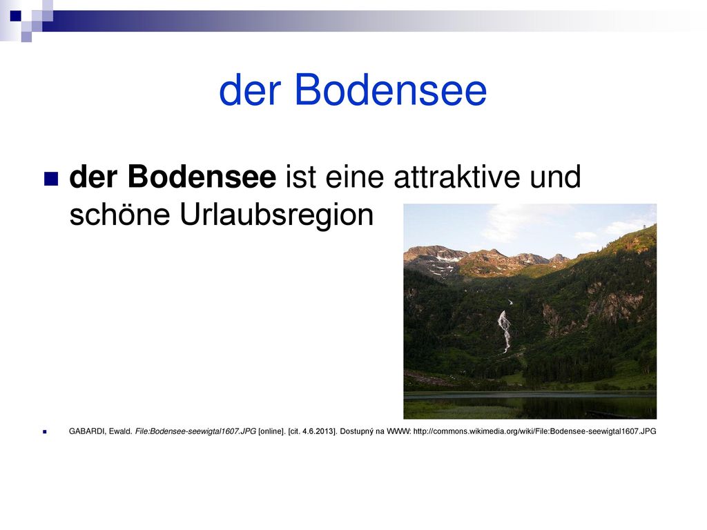 der Bodensee der Bodensee ist eine attraktive und schöne Urlaubsregion