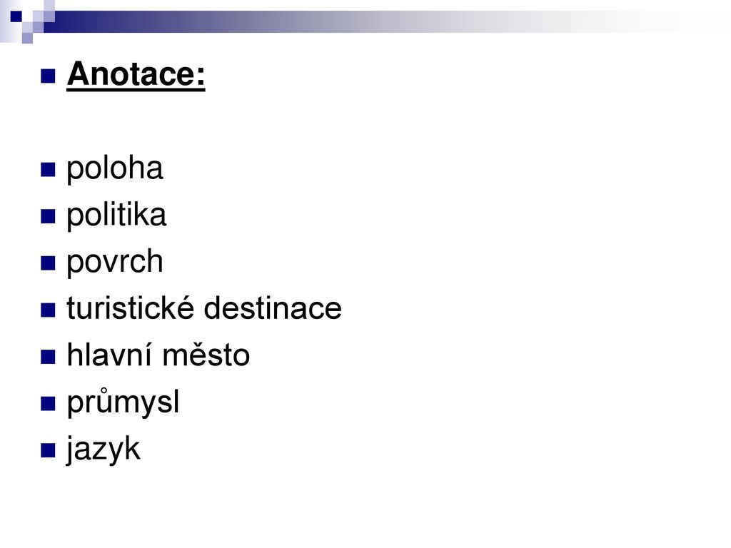 Anotace: poloha politika povrch turistické destinace hlavní město průmysl jazyk