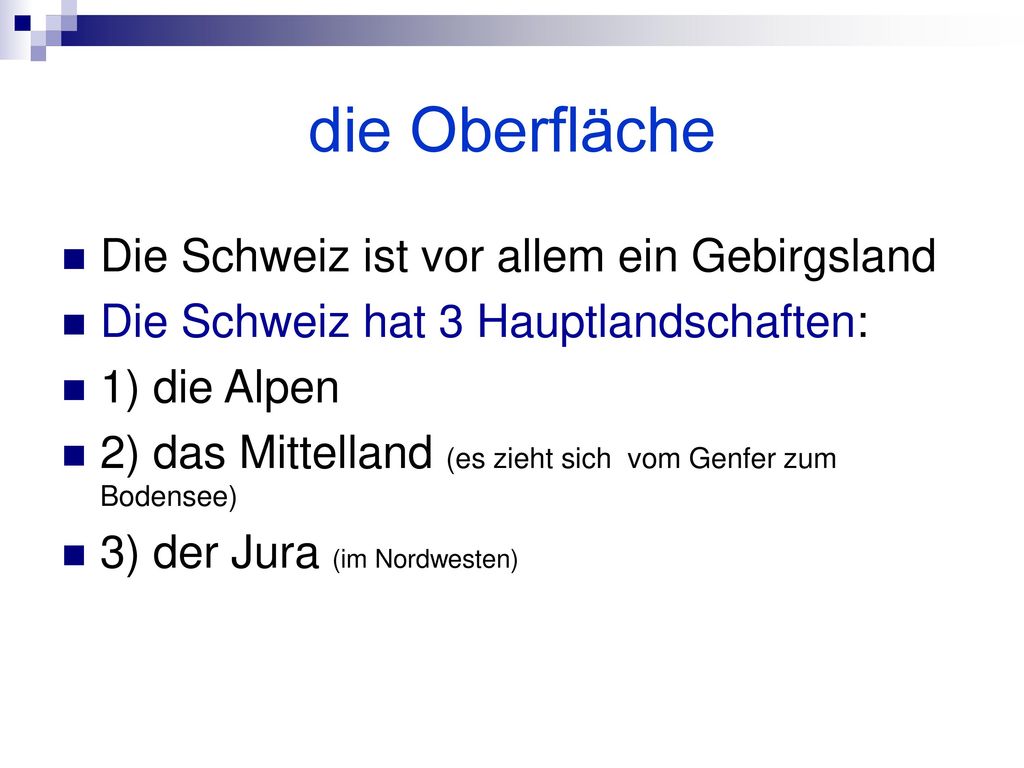 die Oberfläche Die Schweiz ist vor allem ein Gebirgsland