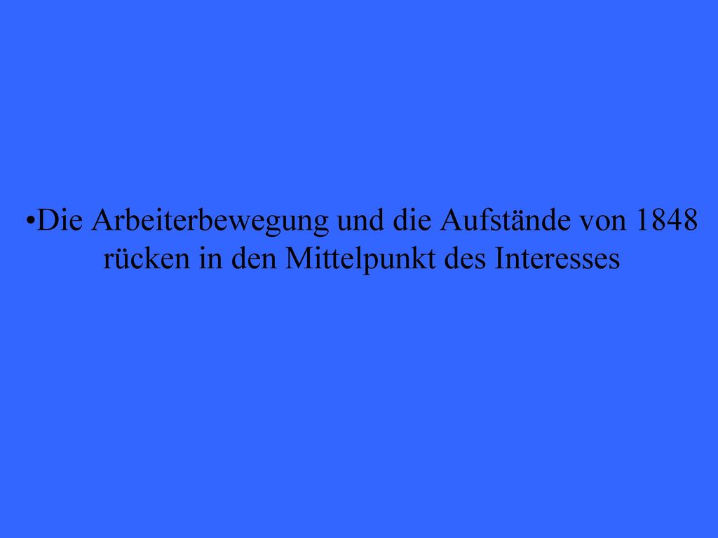 Die Arbeiterbewegung und die Aufstände von 1848 rücken in den Mittelpunkt des Interesses