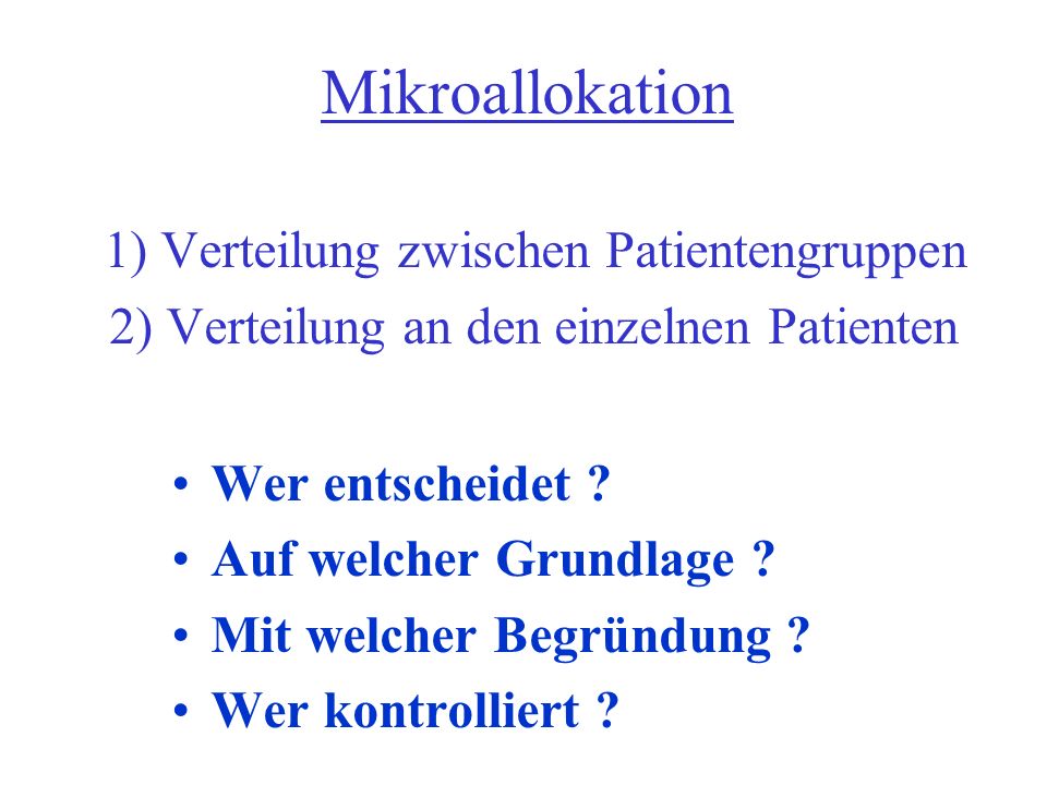 Mikroallokation 1) Verteilung zwischen Patientengruppen 2) Verteilung an den einzelnen Patienten