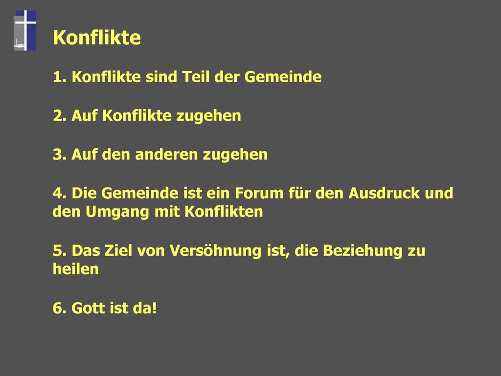 Konflikte 1. Konflikte sind Teil der Gemeinde 2. Auf Konflikte zugehen