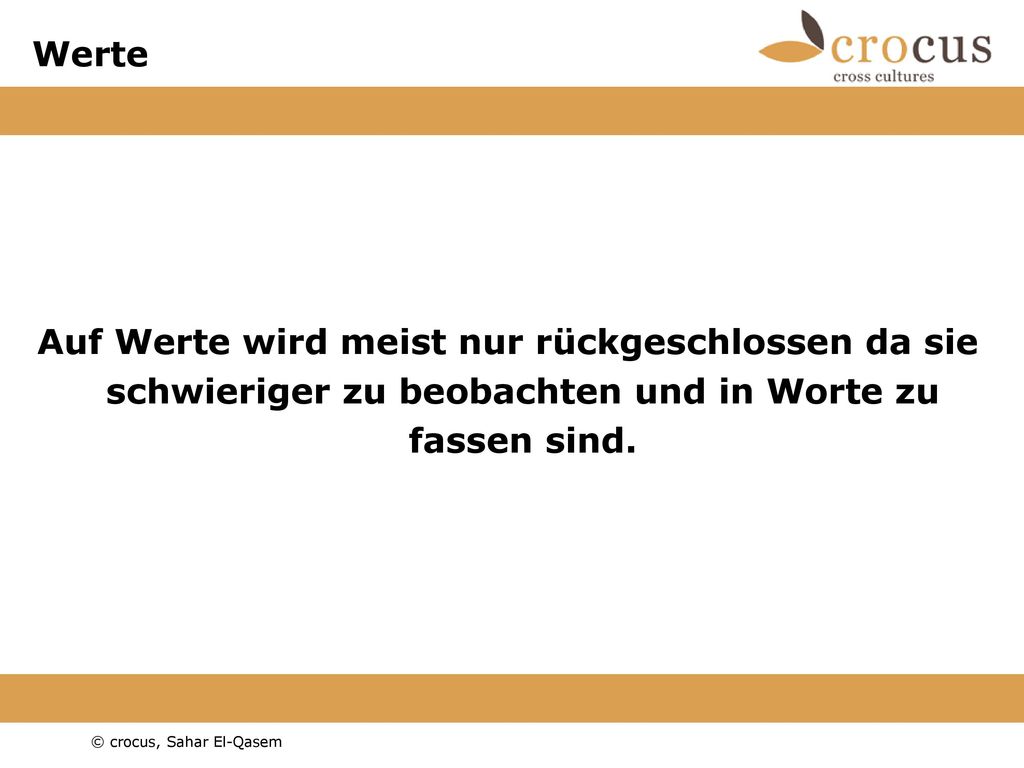 Werte Auf Werte wird meist nur rückgeschlossen da sie schwieriger zu beobachten und in Worte zu fassen sind.