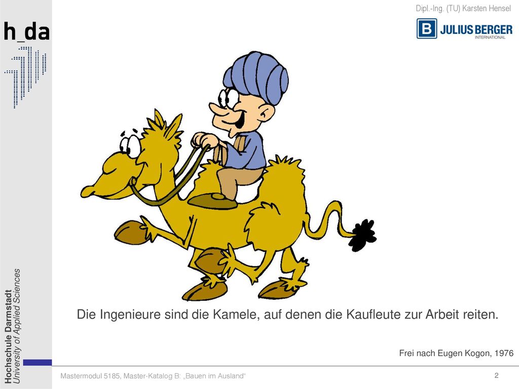 Die Ingenieure sind die Kamele, auf denen die Kaufleute zur Arbeit reiten.