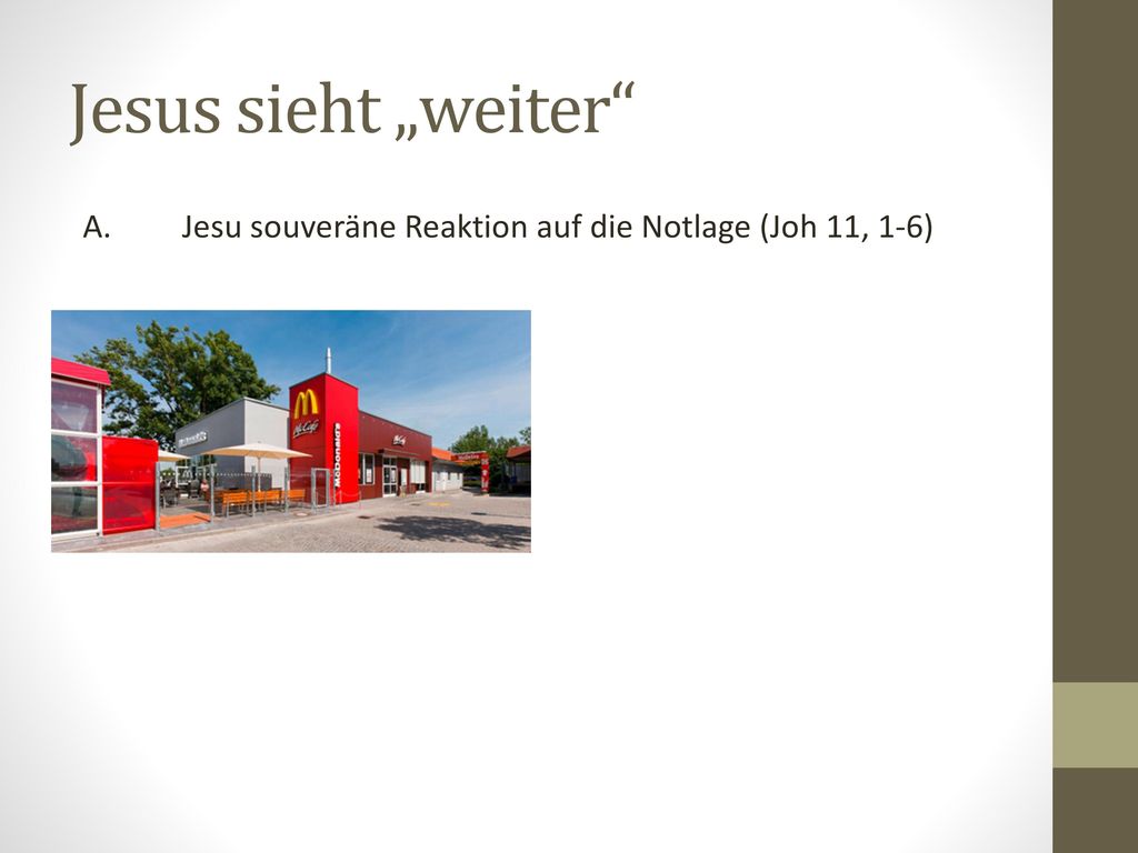Jesus sieht „weiter A. Jesu souveräne Reaktion auf die Notlage (Joh 11, 1-6)