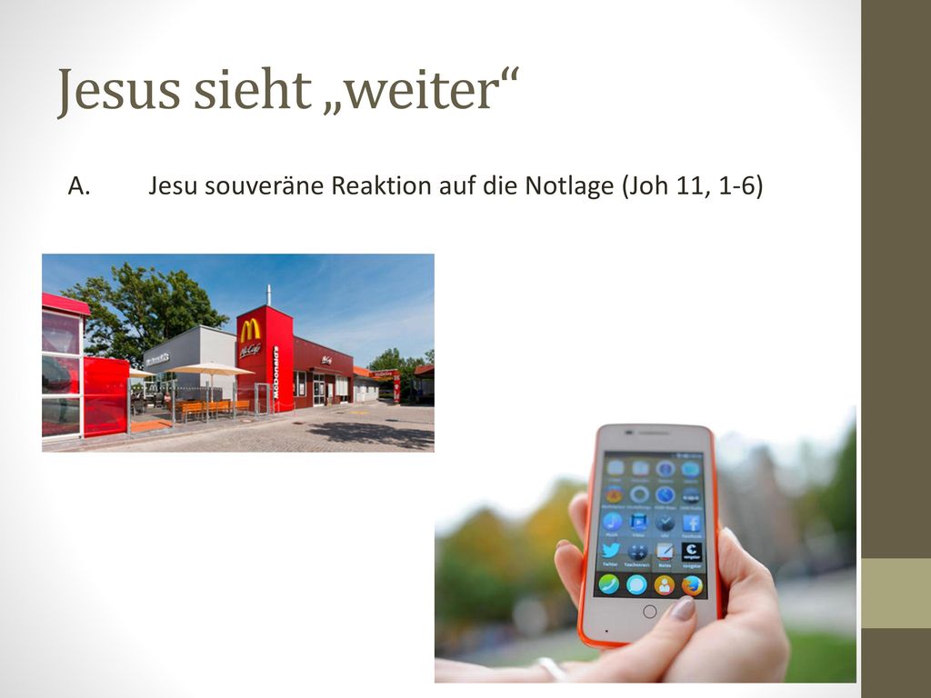 Jesus sieht „weiter A. Jesu souveräne Reaktion auf die Notlage (Joh 11, 1-6)