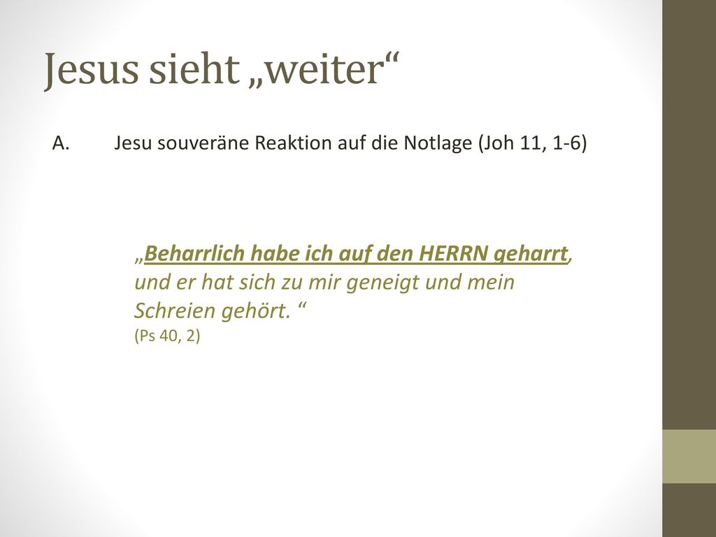 Jesus sieht „weiter „Beharrlich habe ich auf den HERRN geharrt,