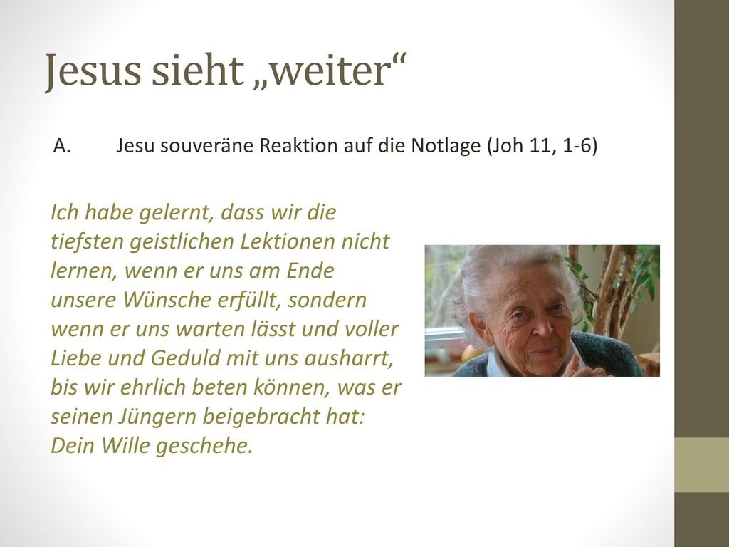 Jesus sieht „weiter A. Jesu souveräne Reaktion auf die Notlage (Joh 11, 1-6)