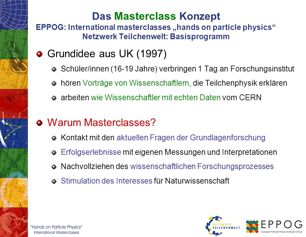 Das Masterclass Konzept EPPOG: International masterclasses „hands on particle physics Netzwerk Teilchenwelt: Basisprogramm