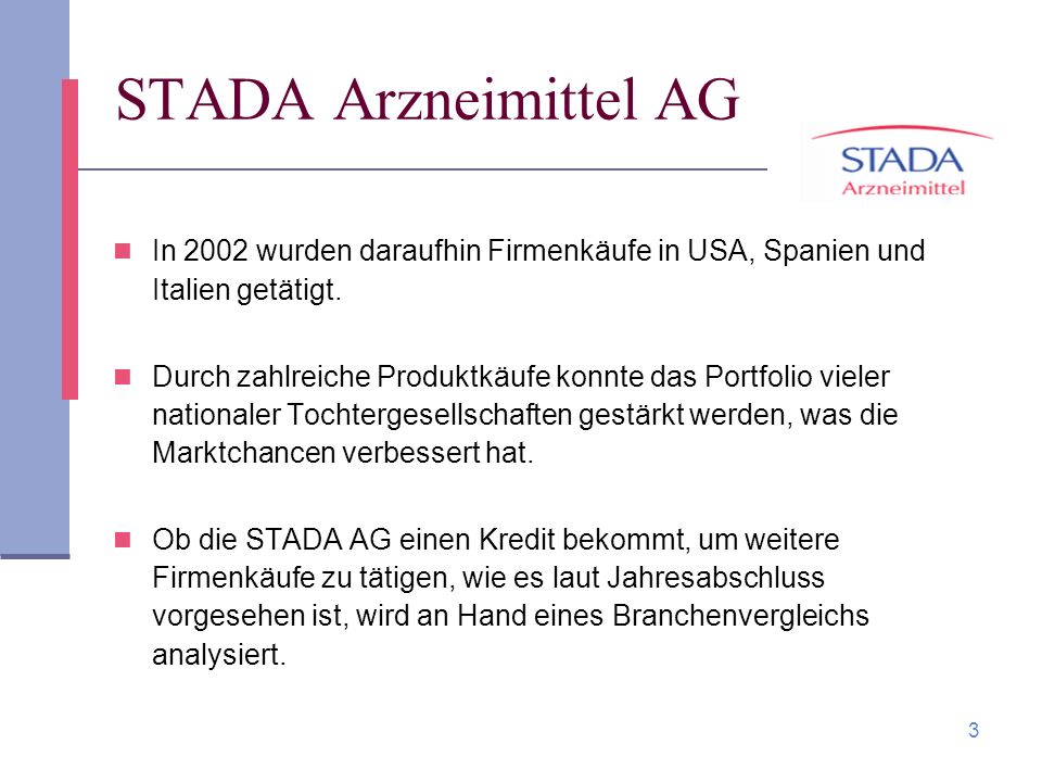 STADA Arzneimittel AG In 2002 wurden daraufhin Firmenkäufe in USA, Spanien und Italien getätigt.