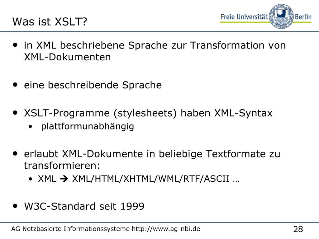 Was ist XSLT 6/11/2018. in XML beschriebene Sprache zur Transformation von XML-Dokumenten. eine beschreibende Sprache.