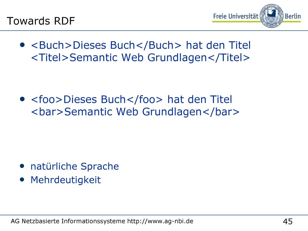 Towards RDF <Buch>Dieses Buch</Buch> hat den Titel <Titel>Semantic Web Grundlagen</Titel>