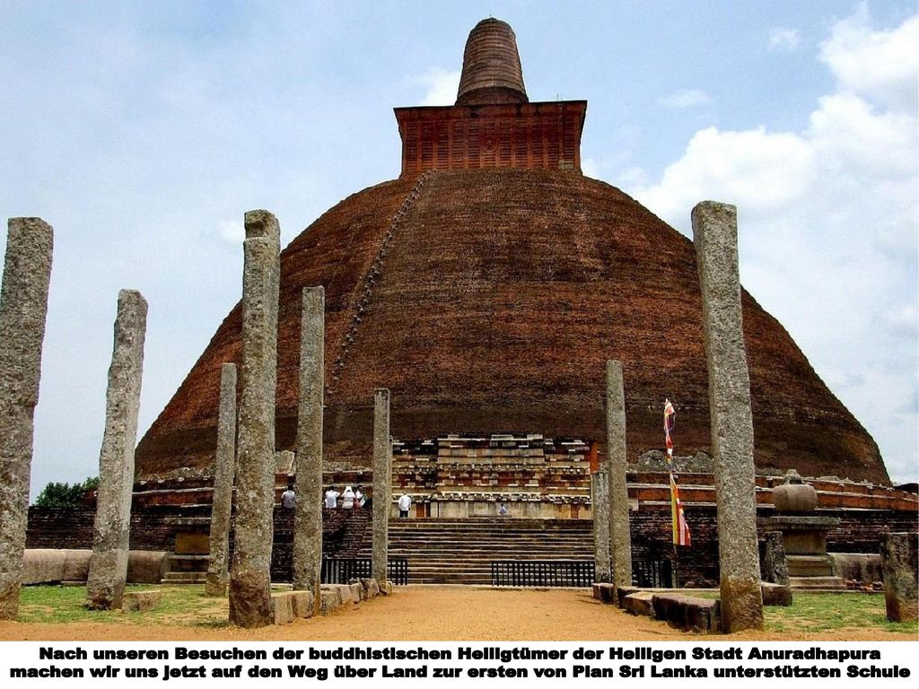 Nach unseren Besuchen der buddhistischen Heiligtümer der Heiligen Stadt Anuradhapura