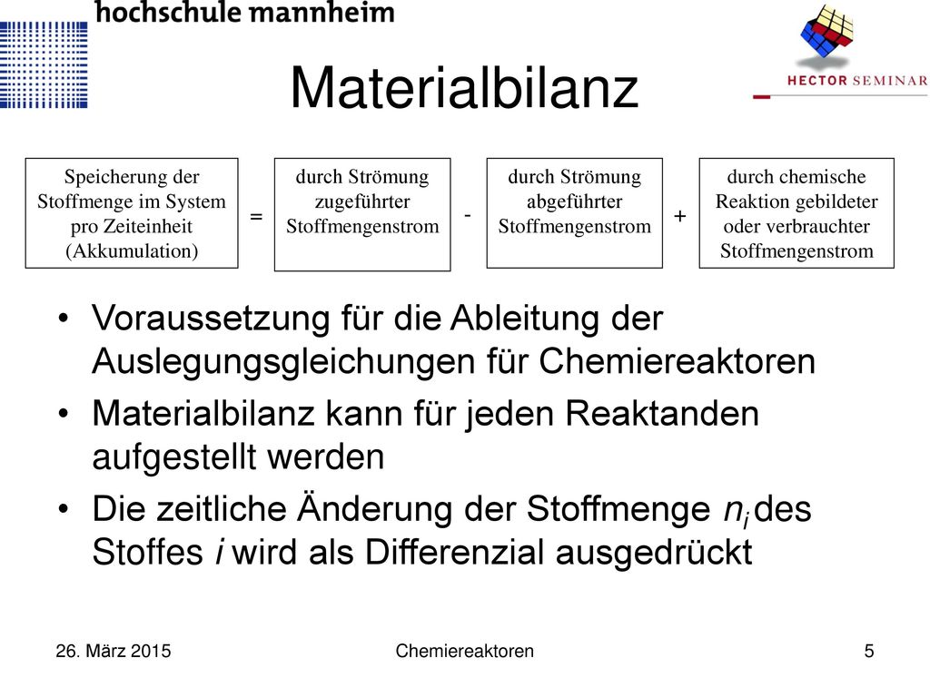Materialbilanz Speicherung der Stoffmenge im System pro Zeiteinheit (Akkumulation) durch Strömung zugeführter Stoffmengenstrom.