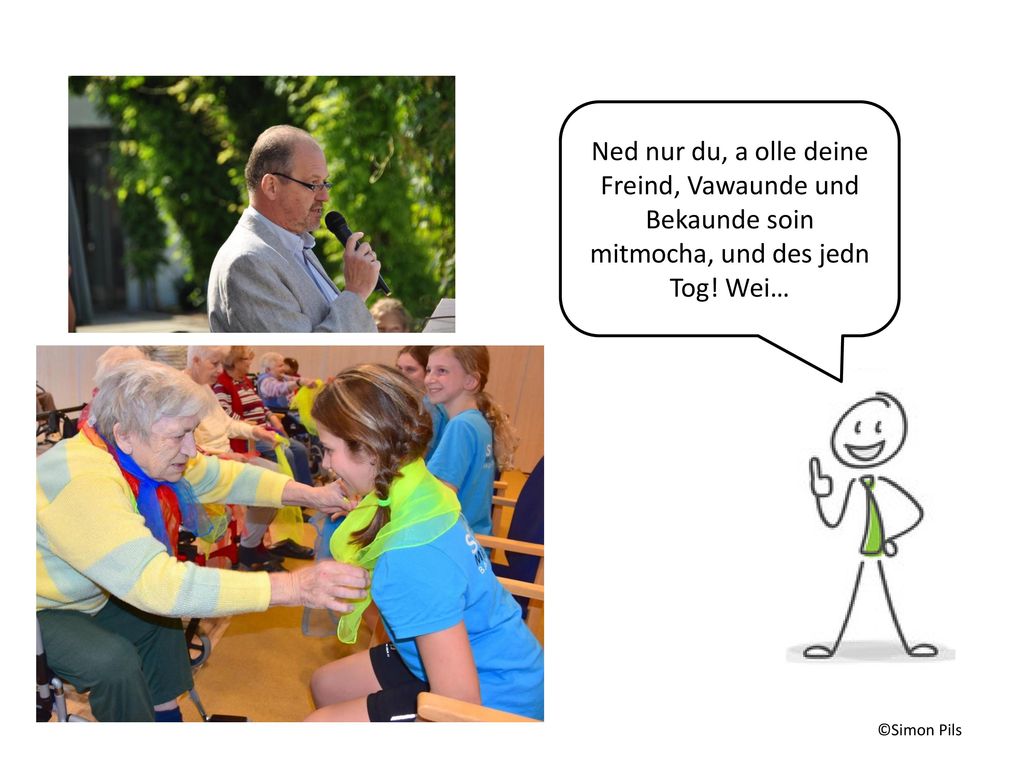 Ned nur du, a olle deine Freind, Vawaunde und Bekaunde soin mitmocha, und des jedn Tog! Wei…