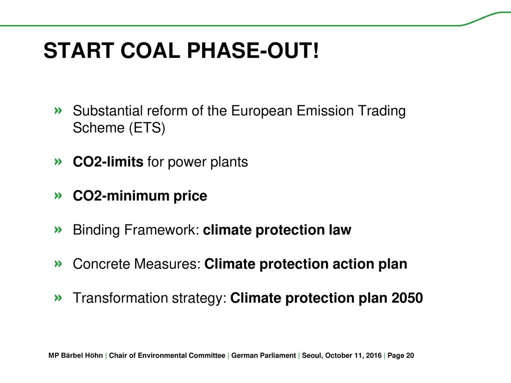 Start Coal Phase-Out! Substantial reform of the European Emission Trading Scheme (ETS) CO2-limits for power plants.