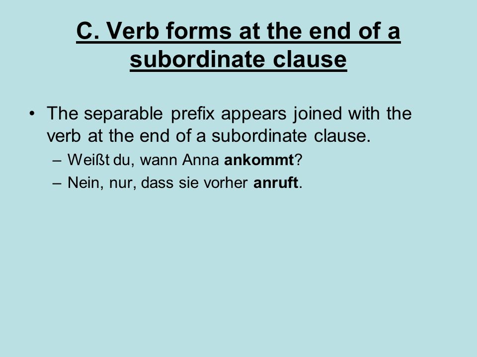 C. Verb forms at the end of a subordinate clause
