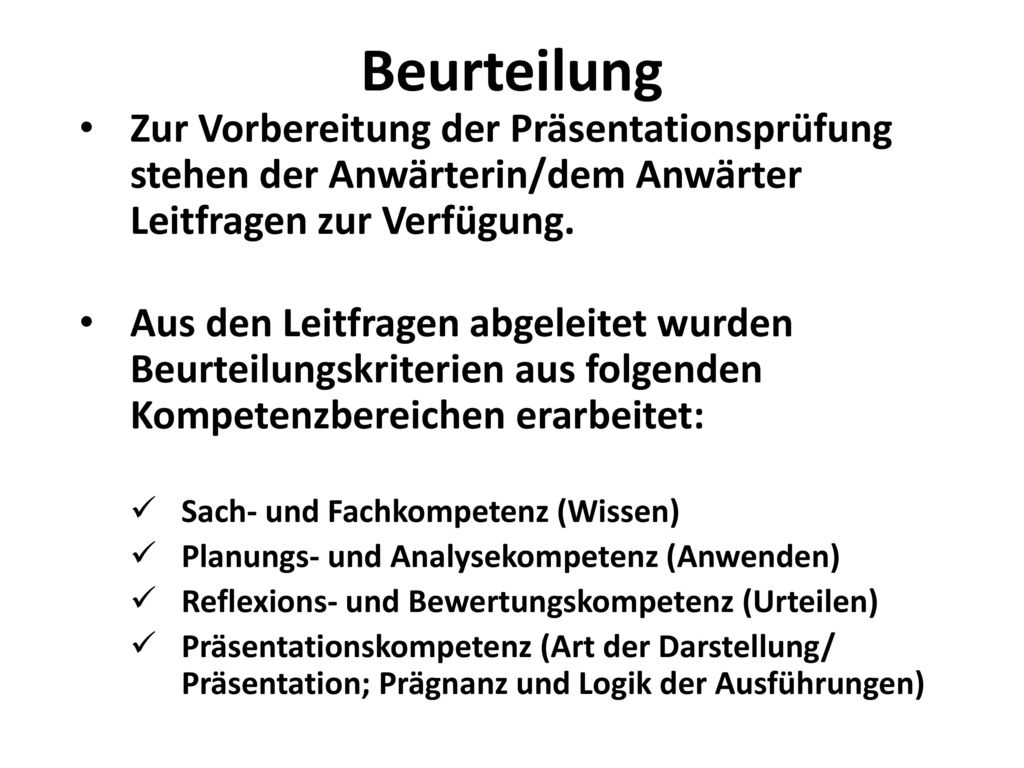 Beurteilung Zur Vorbereitung der Präsentationsprüfung stehen der Anwärterin/dem Anwärter Leitfragen zur Verfügung.