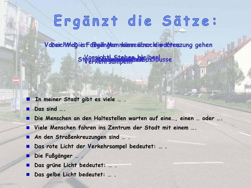 Ergänzt die Sätze: Vorsicht! Die Fußgänger müssen noch warten