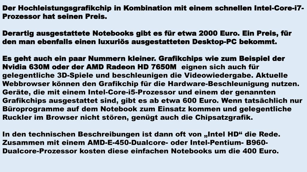 Der Hochleistungsgrafikchip in Kombination mit einem schnellen Intel-Core-i7-Prozessor hat seinen Preis.