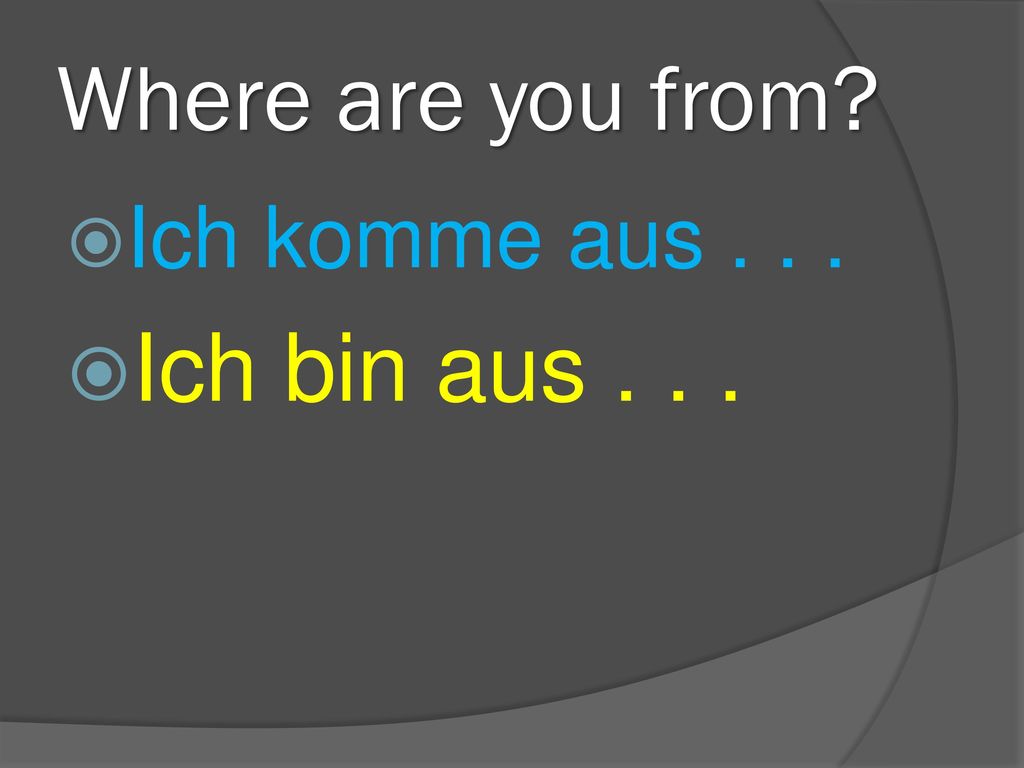 Where are you from Ich komme aus Ich bin aus . . .