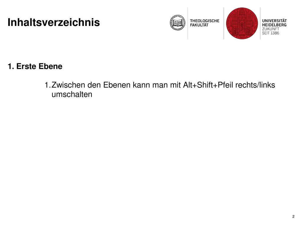 Erste Ebene Zwischen den Ebenen kann man mit Alt+Shift+Pfeil rechts/links umschalten