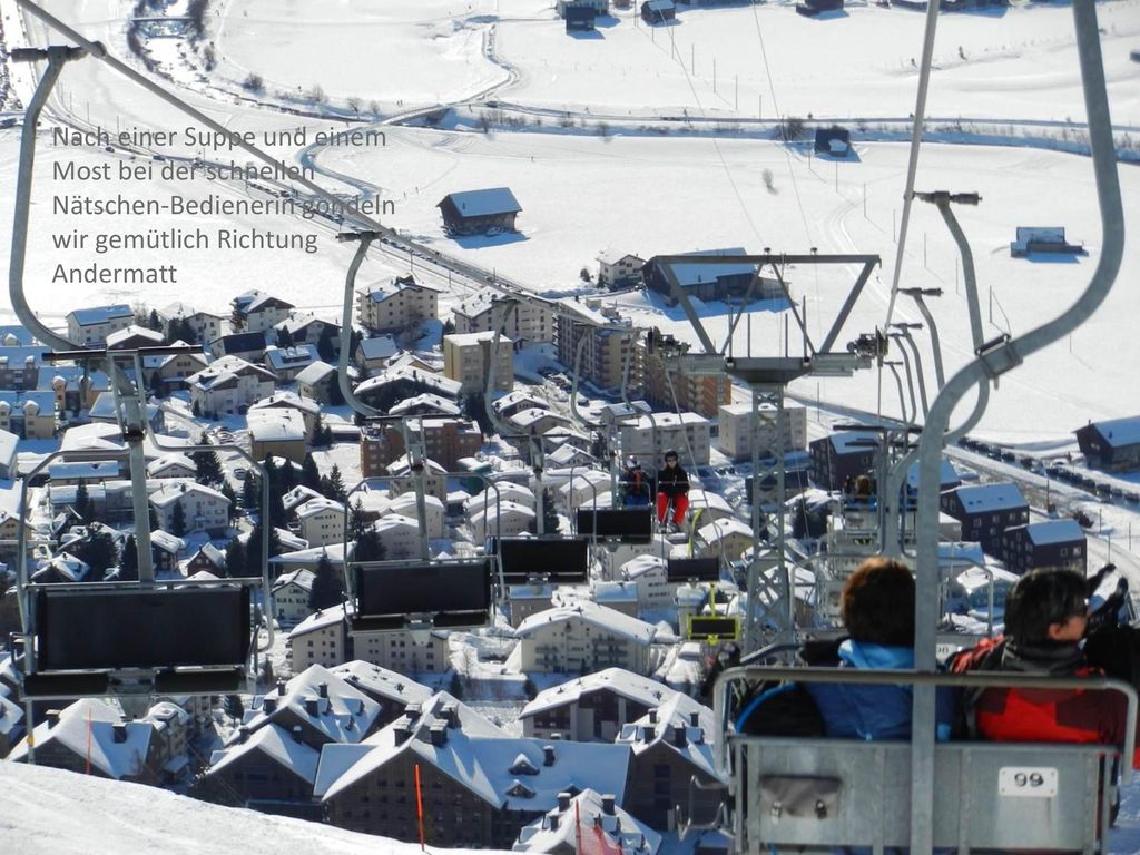 Nach einer Suppe und einem Most bei der schnellen Nätschen-Bedienerin gondeln wir gemütlich Richtung Andermatt