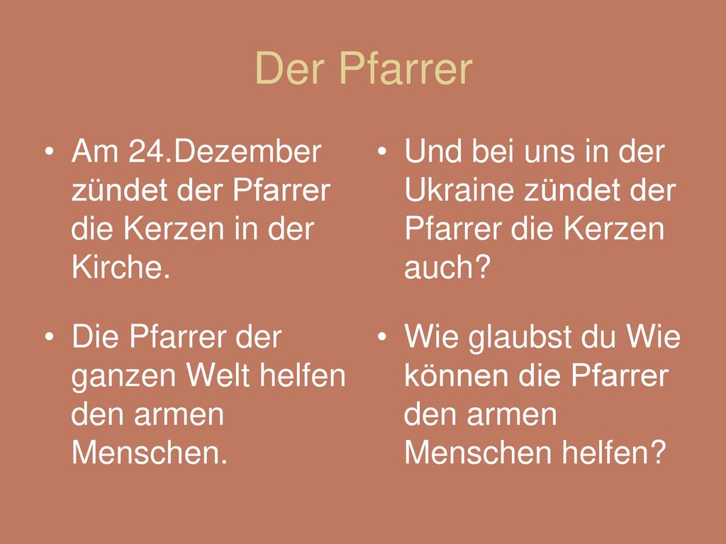 Der Pfarrer Am 24.Dezember zündet der Pfarrer die Kerzen in der Kirche. Und bei uns in der Ukraine zündet der Pfarrer die Kerzen auch